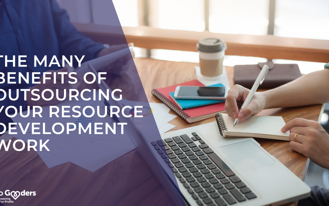 Take Advantage of the Many Benefits of Outsourcing Your Resource Development Work